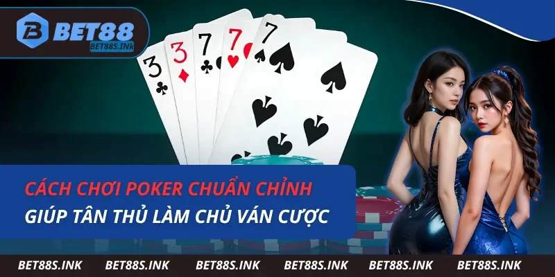 Cách Chơi Poker