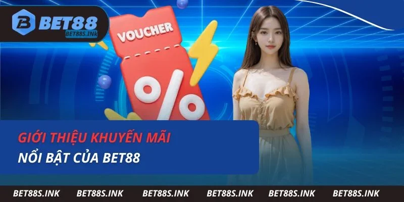 Giới thiệu khuyến mãi nổi bật của Bet88