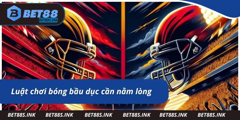 Những luật chơi bóng bầu dục quan trọng mọi người cần biết