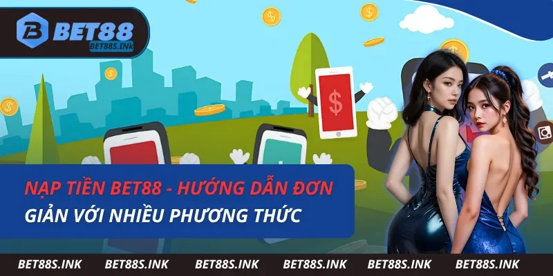Nạp Tiền BET88