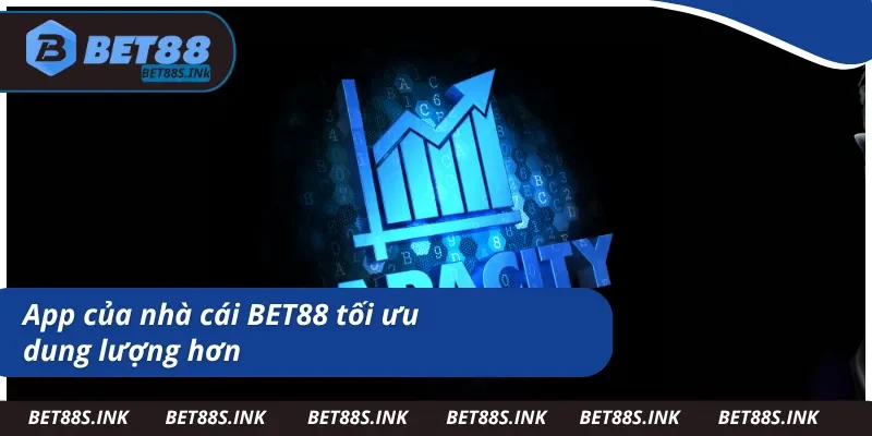 Tải app BET88 tiết kiệm được bộ nhớ